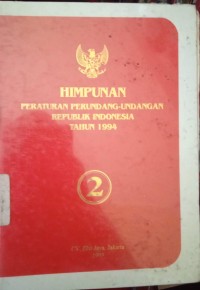 HIMPUNAN PERATURAN PERUNDANG - UNDANGAN REPUBLIK INDONESIA TAHUN 1994 BUKU 2