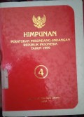 HIMPUNAN PERATURAN PERUNDANG - UNDANGAN REPUBLIK INDONESIA TAHUN 1999 BUKU 4