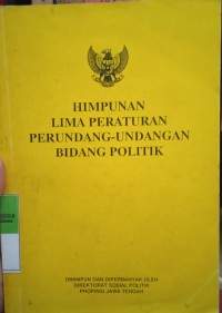 HIMPUNAN LIMA PERATURAN PERUNDANG-UNDANGAN BIDANG POLITIK