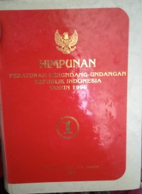 HIMPUNAN PERATURAN PERUNDANG - UNDANGAN REPUBLIK INDONESIA TAHUN 1996 BUKU 1