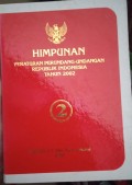 HIMPUNAN PERATURAN PERUNDANG - UNDANGAN REPUBLIK INDONESIA TAHUN 2002 BUKU 2