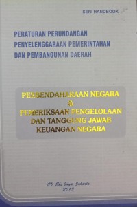 PERATURAN PERUNDANGAN PENYELENGGARAAN PEMERINTAH DAN PEMBANGUNAN DAERAH PERBENDAHARAAN NEGARA DAN PEMERIKSAAN PENGELOLAAN DAN TANGGUNG JAWAB KEUANGAN NEGARA