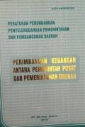 PERATURAN PERUNDANGAN PENYELENGGARAAN PEMERINTAHAN DAN PEMBANGUNAN DAERAH PERIMBANGAN KEUANGAN ANTARA PEMERINTAH PUSAT DAN PEMERINTAH DAERAH