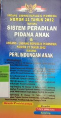 UNDANG-UNDANG RI NOMOR 11 TAHUN 2012 TENTANG SISTEM PERADILAN PIDANA ANAK & UU RI NOMOR 23 TAHUN 2002 TENTANG PERLINDUNGAN ANAK. DILENGKAPI DENGAN UU RI NOMOR 4 TAHUN 1979 KESEJAHTERAAN ANAK. PP RI NOMOR 40 TAHUN 2011 TENTANG PEMBINAAN, PENDAMPINGAN DAN PEMULIHAN TERHADAP ANAK YANG MENJADI KORBAN ATAU PELAKU PORNOGRAFI. PP RI NOMOR 54 TAHUN 2007 TENTANG PELAKSANAAN PENGANGKATAN ANAK. KEPPRES RI NOMOR 77 TAHUN 2003 TENTANG KOMISI PERLINDUNGAN ANAK INDONESIA. UU RI NOMOR 9 TAHUN 2012 TENTANG PENGESAHAN PROTOKOL OPSIONAL KONVENSI HAK-HAK ANAK MENGENAI KETERLIBATAN ANAK DALAM KONFLIK BERSENJATA. UU RI NOMOR 10 TAHUN 2012 TENTANG PENGESAHAN PROTOKOL OPSIONAL KONVENSI HAK-HAK ANAK MENGENAI PENJUALAN ANAK, PROSTITUSI ANAK, DAN PORNOGRAFI ANAK.