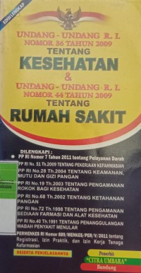 UNDANG-UNDANG RI NOMOR 36 TAHUN 2009 TENTANG KESEHATAN DAN UNDANG-UNDANG RI NOMOR 44 TAHUN 2009 TENTANG RUMAH SAKIT