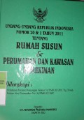 UNDANG - UNDANG REPUBLIK INDONESIA NOMOR 20 & 1 TAHUN 2011 TENTANG RUMAH SUSUN & PERUMAHAN DAN KAWASAN PEMUKIMAN DILENGKAPI : PERATURAN MENTERI KEUANGAN NOMOR 31/PMK.03/2011  TENTANG PERUBAHAN KEDUA ATAS PERMENKEU NOMOR 36/PMK.03 2007