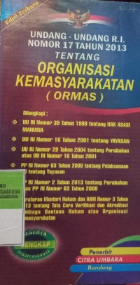 UNDANG-UNDANG RI NOMOR 17 TAHUN 2013 TENTANG ORGANISASI KEMASYARAKATAN (ORMAS)