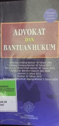 ADVOKAT DAN BANTUAN HUKUM. UU NOMOR 18 TAHUN 2003. UU NOMOR 16 TAHUN 2011. PP NOMOR 42 TAHUN 2013. PERMENKUMHAM NOMOR 3 DAN 22 TAHUN 2013. PERATURAN MAHKAMAH AGUNG NOMOR 1 TAHUN 2014