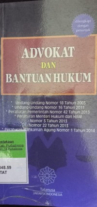 ADVOKAT DAN BANTUAN HUKUM. UU NOMOR 18 TAHUN 2003. UU NOMOR 16 TAHUN 2011. PP NOMOR 42 TAHUN 2013. PERMENKUMHAM NOMOR 3 DAN 22 TAHUN 2013. PERATURAN MAHKAMAH AGUNG NOMOR 1 TAHUN 2014