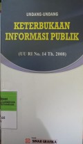 UNDANG-UNDANG KETERBUKAAN INFORMASI PUBLIK (UU RI NO 14 TH 2008)