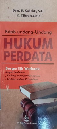 KITAB UNDANG-UNDANG HUKUM PERDATA BURGERLIJK WETBOEK DENGAN TAMBAHAN UU POKOK AGRARIA DAN UU PERKAWINAN