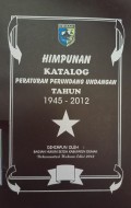 HIMPUNAN KATALOG PERATURAN PERUNDANG - UNDANGAN TAHUN 1945 - 2012
