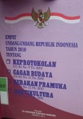 EMPAT UNDANG-UNDANG RI TAHUN 2010 TENTANG KEPROTOKOLAN UU RI NO 9 TH 2010. CAGAR BUDAYA UU RI NO 11 TAHUN 2010. GERAKAN PRAMUKA UU RI NO 12 TH 2010. HORTIKULTURA UU RI NO 13 TH 2010