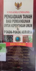 UNDANG-UNDANG PENGADAAN TANAH BAGI PEMBANGUNAN UNTUK KEPENTINGAN UMUM & POKOK-POKOK AGRARIA