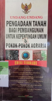UNDANG-UNDANG PENGADAAN TANAH BAGI PEMBANGUNAN UNTUK KEPENTINGAN UMUM & POKOK-POKOK AGRARIA