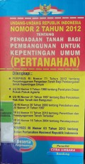 UNDANG-UNDANG REPUBLIK INDONESIA NOMOR 2 TAHUN 2012 TENTANG PENGADAAN TANAH BAGI PEMBANGUNAN UNTUK KEPENTINGAN UMUM (PERTANAHAN)