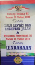 UNDANG-UNDANG RI NOMOR 22 TAHUN 2009 TENTANG LALU LINTAS DAN ANGKUTAN JALAN & PERATURAN PEMERINTAH RI NOMOR 55 TAHUN 2012 TENTANG KENDARAAN