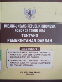 HIMPUNAN PERATURAN PERUNDANG-UNDANGAN RI NOMOR 23 TAHUN 2014 TENTANG PEMERINTAH DAERAH DAN PERUBAHANNYA