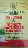 UNDANG-UNDANG RI TENTANG PORNOGRAFI & INFORMASI DAN TRANSAKSI ELEKTRONIK