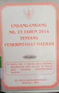 UNDANG - UNDANG NOMOR 23 TAHUN 2014 TENTANG PEMERINTAHAN DAERAH DILENGKAPI PERPU NOMOR 2 TAHUN 2014 TENTANG PERUBAHAN ATAS UNDANG - UNDANG NOMOR 23 TAHUN 2014 TENTANG PEMERINTAHAN DAERAH