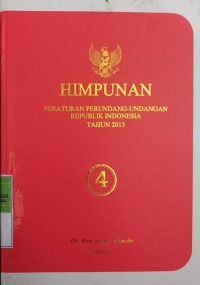 HIMPUNAN PERATURAN PERUNDANG - UNDANGAN REPUBLIK INDONESIA TAHUN 2013 BUKU 4