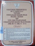 PERATURAN PEMERINTAH RI NOMOR 27 TAHUN 2014 TENTANG PENGELOLAAN BARANG MILIK NEGARA/ DAERAH DAN TATA CARA PELAKSANAAN PEMANFAATAN BARANG MILIK NEGARA (PMK NO 78/PMK.06/2014)