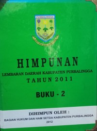 HIMPUNAN LEMBARAN DAERAH KABUPATEN PURBALINGGA TAHUN 2011 BUKU - 2