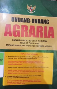 UNDANG-UNDANG AGRARIA UU RI NOMOR 5 TAHUN 1960 TENTANG PERATURAN DASAR POKOK-POKOK AGRARIA. DILENGKAPI DENGAN PERMEN AGRARIA DAN TATA RUANG/ KEPALA BPN NOMOR 5 TAHUN 2015 TENTANG IZIN LOKASI. UU RI NOMOR 2 TAHUN 2014 TENTANG PERUBAHAN ATAS UU NOMOR 30 TAHUN 2004 TENTANG JABATAN NOTARIS. UU RI NOMOR 6 TAHUN 2014 TENTANG DESA. UU RI NOMOR 24 TAHUN 2013 TENTANG PERUBAHAN ATAS UU RI NOMOR 23 TAHUN 2006 TENTANG ADMINISTRASI KEPENDUDUKAN. UU RI NOMOR 23 TAHUN 2006 TENTANG ADMINISTRASI KEPENDUDUKAN. UU RI NOMOR 4 TAHUN 1996 TENTANG HAK TANGGUNGAN ATAS TANAH BESERTA BENDA-BENDA YANG BERKAITAN DENGAN TANAH