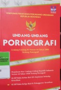 HIMPUNAN PERATURAN PERUNDANG-UNDANGAN RI UNDANG-UNDANG PORNOGRAFI UU RI NOMOR 44 TAHUN 2008 TENTANG PORNOGRAFI. PENJELASAN ATAS UU RI NOMOR 44 TAHUN 2008 TENTANG PORNOGRAFI. KUHP BUKU KEDUA BAB XIV KEJAHATAN TERHADAP KESUSILAAN. KUHP BUKU KETIGA BAB VI PELANGGARAN KESUSILAAN