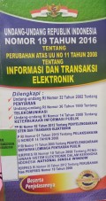 UNDANG-UNDANG RI NOMOR 19 TAHUN 2016 TENTANG PERUBAHAN ATAS UU NOMOR 11 TAHUN 2008 TENTANG INFORMASI DAN TRANSAKSI ELEKTRONIK. DILENGKAPI DENGAN UU RI NOMOR 32 TAHUN 2002 TENTANG PENYIARAN. UU RI NOMOR 36 TAHUN 1999 TENTANG TELEKOMUNIKASI. UU RI NOMOR 14 TAHUN 2008 TENTANG KETERBUKAAN INFORMASI PUBLIK. PP RI NOMOR 82 TAHUN 2012 TENTANG PENYELENGGARAAN SISTEM DAN TRANSAKSI ELEKTRONIK. PP RI NOMOR 61 TAHUN 2010 TENTANG PELAKSANAAN UU NOMOR 14 TAHUN 2008. PP RI NOMOR 11 TAHUN 2005 TENTANG PENYELENGGARAAN PENYIARAN LEMBAGA PENYIARAN PUBLIK. PERPRES RI NOMOR 10 TAHUN 2008 TENTANG PENGGUNAAN ELEKTRONIK DALAM RANGKA INDONESIA NATIONAL SINGLE WINDOW. PERPRES RI NOMOR 35 TAHUN 2012 TENTANG PERUBAHAN ATAS PERPRES RI NOMOR 10 TAHUN 2008