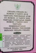 UNDANG - UNDANG REPUBLIK INDONESIA NOMOR 5 TAHUN 2018 TENTANG PERUBAHAN ATAS UU NOMOR 15 TAHUN 2003 TENTANG PENETAPAN PERPU NOMOR 1 TAHUN 2002 TENTANG PEMBERANTASAN TINDAK PIDANA TERORISME MENJADI UNDANG - UNDANG DILENGKAPI : PERATURAN PRESIDEN TENTANG BADAN NASIONAL PENANGGULANGAN TERORISME, UNDANG - UNDANG TENTANG ORGANISASI KEMASYARAKATAN DAN PERUBAHANNYA, PP RI NOMOR 60 TAHUN 2017 TENTANG TATA CARA PERIZINAN DAN PENGAWASAN KEGIATAN KERAMAIAN UMUM , KEGIATAN MASYARAKAT LAINNYA, DAN PEMBERITAHUAN KEGIATAN POLITIK