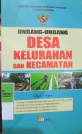 HIMPUNAN PERATURAN PERUNDANG-UNDANGAN RI UNDANG-UNDANG DESA, KELURAHAN, DAN KECAMATAN. DILENGKAPI DENGAN UU RI NOMOR 6 TAHUN 2014 TENTANG DESA DAN PERATURAN PELAKSANAANNYA. PP TENTANG KELURAHAN. PP TENTANG KECAMATAN