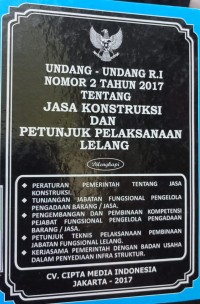 UNDANG-UNDANG RI NOMOR 2 TAHUN 2017 TENTANG JASA KONSTRUKSI DAN PETUNJUK PELAKSANAAN LELANG. DILENGKAPI DENGAN PP TENTANG JASA KONSTRUKSI. TUNJANGAN JABATAN FUNGDIONALPENGELOLAPENGADAAN BARANG/JASA. PENGEMBANGAN DAN PEMBINAAN KOMPETENSI PEJABAT FUNGSIONAL PENGELOLA PENGADAAN BARANG/JASA. PETUNJUK TEKNIS PELAKSANAAN PEMBINAAN JABATAN FUNGSIONAL LELANG. KERJASAMA PEMERINTAH DENGAN BADAN USAHA DALAM PENYEDIAAN INFA STRUKTUR