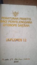 PERATURAN PRAKTIS BAGI PENYELENGGARA OTONOMI DAERAH SUPLEMEN 12