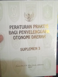 PERATURAN PRAKTIS BAGI PENYELENGGARA OTONOMI DAERAH SUPLEMEN 3