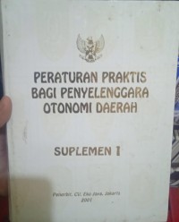 PERATURAN PRAKTIS BAGI PENYELENGGARA OTONOMI DAERAH SUPLEMEN 1