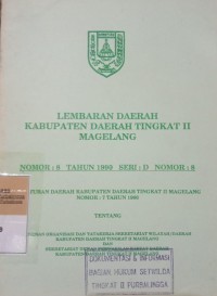 LEMBARAN DAERAH KABUPATEN DAERAH TINGKAT II MAGELANG NOMOR 8 TAHUN 1990 SERI D NOMOR 8 PERATURAN DAERAH KABUPATEN DAERAH TINGKAT II MAGELANG NOMOR 7 TAHUN 1990 TENTANG SUSUNAN ORGANISASI DAN TATA KERJA SEKRETARIAT WILYAH/ DAERAH KABUPATEN DAERAH TINGKAT II MAGELANG DAN SEKRETARIAT DEWAN PERWAKILAN RAKYAT DAERAH KABUPATEN DAERAH TINGKAT II MAGELANG