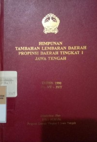 HIMPUNAN TAMBAHAN LEMBARAN DAERAH PROPINSI DAERAH TINGKAT 1 JAWA TENGAH TAHUN 1990 NO. 1 /T - 39/ T