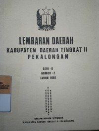 LEMBARAN DAERAH KABUPATEN DAERAH TINGKAT II PEKALONGAN SERI D NOMOR 2 TAHUN 1991