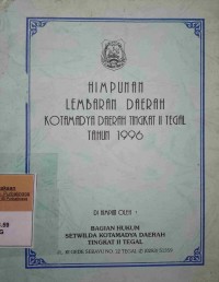 HIMPUNAN LEMBARAN DAERAH KOTAMADYA DAERAH TINGKAT II TEGAL TAHUN 1996