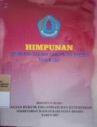 HIMPUNAN LEMBARAN DAERAH KABUPATEN BREBES TAHUN 2007