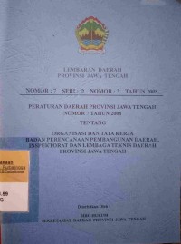 LEMBARAN DAERAH PROVINSI JAWA TENGAH NOMOR : 7 SERI : D NOMOR : 3 TAHUN 2008 PERATURAN DAERAH PROVINSI JAWA TENGAH NOMOR 7 TAHUN 2008 TENTANG ORGANISASI DAN TATA KERJA BADAN PERENCANAAN PEMBANGUNAN DAERAH, INSPEKTORAT DAN LEMBAGA TEKNIS DAERAH PROVINSI JAWA TENGAH