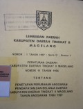 LEMBARAN DAERAH KABUPATEN DAERAH TINGKAT II MAGELANG NOMOR 1 TAHUN 1997 SERIE D NOMOR 1 PERATURAN DAERAH KABUPATEN DAERAH TINGKAT II MAGELANG NOMOR 11 TAHUN 1996 TENTANG PENETAPAN PERUBAHAN ANGGARAN PENDAPATAN DAN BELANJA DAERAH KABUPATEN DAERAH TINGKAT II MAGELANG TAHUN ANGGARAN 1996/1997