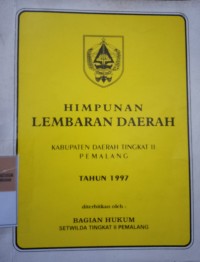 HIMPUNAN LEMBARAN DAERAH KABUPATEN DAERAH TINGKAT II PEMALANG TAHUN 1997