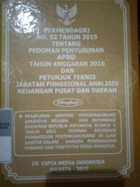 PERMENDAGRI NO. 52 TAHUN 2015 TENTANG PEDOMAN PENYUSUNAN APBD TAHUN ANGGARAN 2016 DAN PETUNJUK TEKNIS JABATAN FUNGSIONAL ANALISIS KEUANGAN PUSAT DAN DAERAH DILENGKAPI : PERATURAN MENTERI PENDAYAGUNAAN APARATUR NEGARA DAN REFORMASI BIROKRASI REPUBLIK INDONESIA NOMOR 6 TAHUN 2015 TENTANG PEDOMAN PEMBATASAN PERTEMUAN/ RAPAT DI LUAR KANTOR DALAM RANGKA PENINGKATAN EFISIENSI KERJA APARATUR
