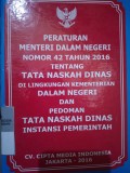 PERATURAN MENTERI DALAM NEGERI NOMOR 42 TAHUN 2016 TENTANG TATA NASKAH DINAS DI LINGKUNGAN KEMENTRIAN DALAM NEGERI DAN PEDOMAN TATA NASKAH DINAS INSTANSI PEMERINTAH
