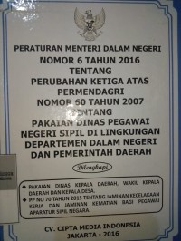PERMENDAGRI NOMOR 6 TAHUN 2016 TENTANG PERUBAHAN KETIGA ATAS PERMENDAGRI NOMOR 60 TAHUN 2007 TENTANG PAKAIAN DINAS PEGAWAI NEGERI SIPIL DI LINGKUNGAN DEPARTEMEN DALAM NEGERI DAN PEMERINTAH DAERAH DILENGKAPI : PAKAIAN DINAS KEPALA DAERAH, WAKIL KEPALA DAERAH DAN KEPALA DESA,  PP NO. 70 TAHUN 2015 TENTANG JAMINAN KECELAKAAN KERJA DAN JAMINAN KEMATIAN BAGI PEGAWAI APARATUR SIPIL NEGARA