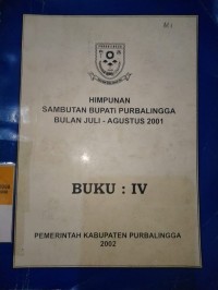 HIMPUNAN SAMBUTAN BUPATI PURBALINGGA BULAN JULI - AGUSTUS 2001 BUKU : IV