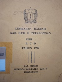 LEMBARAN DAERAH KABUPATEN DATI II PEKALONGAN SERI : B, C, D TAHUN 1993