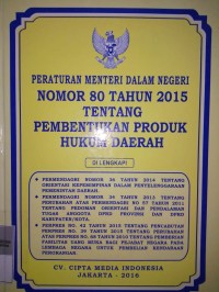 PERMENDAGRI NOMOR 80 TAHUN 2015 TENTANG PEMEBENTUKAN PRODUK HUKUM DAERAH DILENGKAPI : PERMENDAGRI NOMOR 36 TAHUN 2014 TENTANG ORIENTASI KEPEMIMPINAN DALAM PENYELENGGARAAN PEMERINTAH DAERAH, PERMENDAGI NOMOR 34 TAHUN TENTANG PERUBAHAN ATAS PERMENDAGRI NO 57 TAHUN 2011 TENTANG PEDOMAN ORIENTASI DAN PENDALAMAN TUGAS ANGGOTA DPRD PROVINSI DAN DPRD KABUPATEN / KOTA, PERATURAN PRESIDEN NOMOR 42 TAHUN 2015 TENTANG PENCABUTAN PERPRES NO. 39 TAHUN 2015 TENTANG PERUBAHAN ATAS PERPRES NOMOR 68 TAHUN 2010 TENTANG PEMBERIAN FASILITAS UANG MUKA BAGI PEJABAT NEGARA PADA LEMBAGA NEGARA UNTUK PEMBELIAN KENDARAAN PERORANGAN